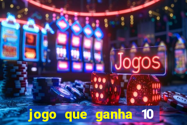 jogo que ganha 10 reais no cadastro